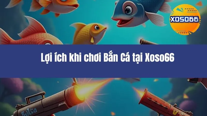 Bắn Cá Xoso66