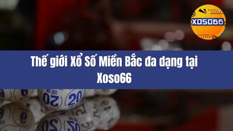 Xổ Số Miền Bắc Xoso66