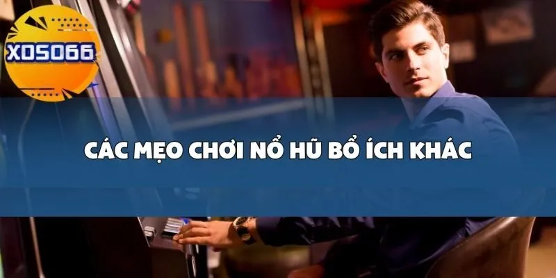 Những Mẹo Khi Chơi Nổ Hũ Tại Xoso66 Để Tối Ưu Hóa Lợi Nhuận Và Giảm Rủi Ro