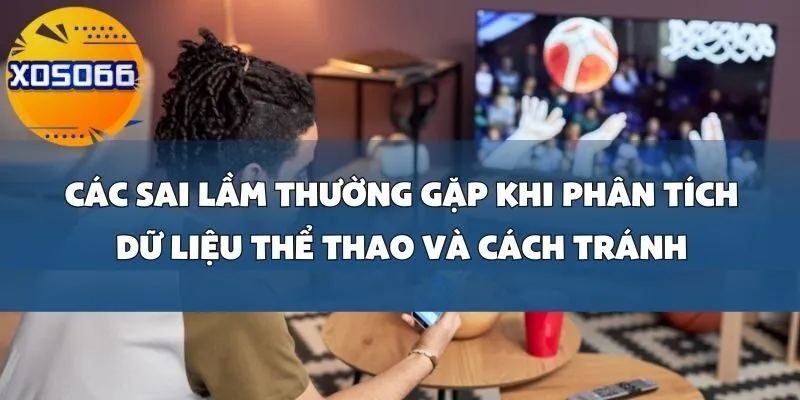 Mẹo Phân Tích Dữ Liệu Thể Thao Để Dự Đoán Kết Quả Trận Đấu Tại Xoso66