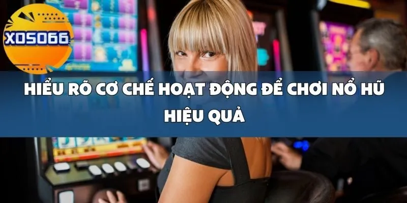 Cách Chơi Nổ Hũ Hiệu Quả Tại Xoso66_ Làm Thế Nào Để Tăng Cơ Hội Trúng Jackpot