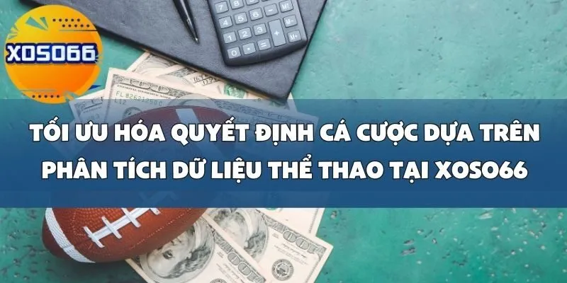 Mẹo Phân Tích Dữ Liệu Thể Thao Để Dự Đoán Kết Quả Trận Đấu Tại Xoso66